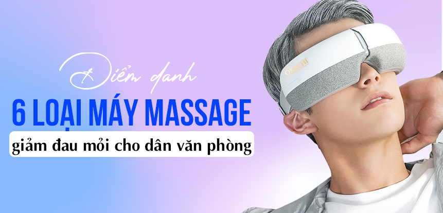 Điểm danh 6 loại máy massage thông minh giảm đau mỏi cho dân văn phòng