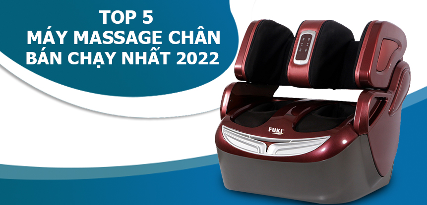 Top 5 máy massage chân nhập khẩu bán chạy nhất 2022