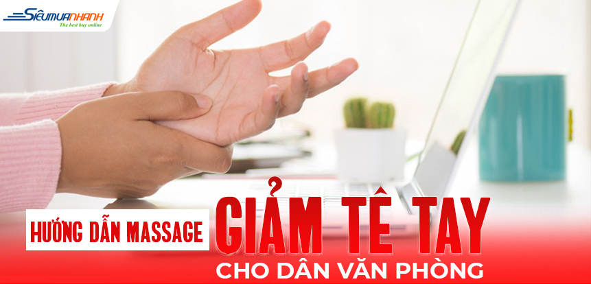 Hướng dẫn massage giảm tê tay cho dân văn phòng
