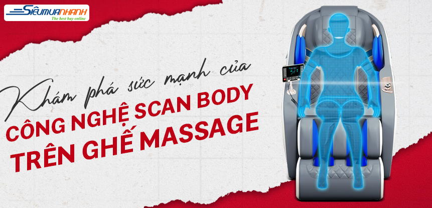 Khám phá sức mạnh của công nghệ Scan Body trên ghế massage